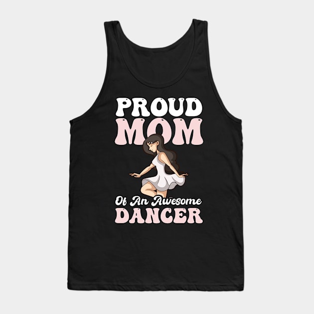 Dance Mom Shirt | Proud Mom Of Awesome Dancer Tank Top by Gawkclothing